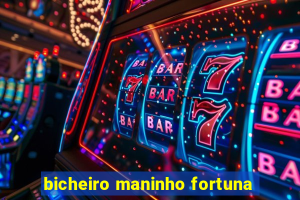 bicheiro maninho fortuna